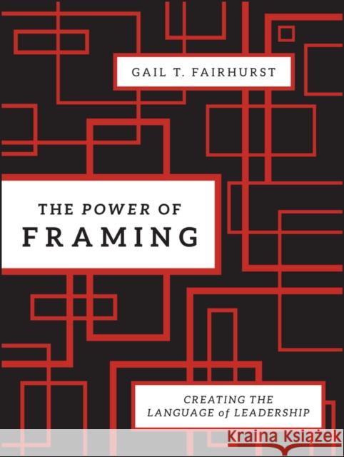 The Power of Framing: Creating the Language of Leadership Fairhurst, Gail T. 9780470494523 