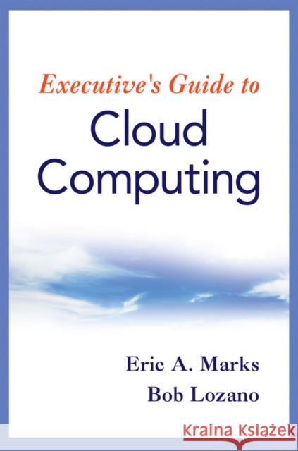 Cloud Computing Marks, Eric A. 9780470521724 John Wiley & Sons