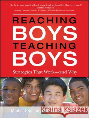 Reaching Boys, Teaching Boys: Strategies That Work--And Why Michael Reichert 9780470532782 Jossey-Bass