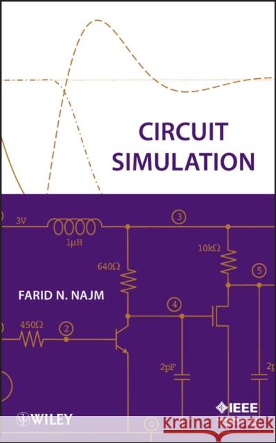 Circuit Simulation Farid N. Najm 9780470538715 IEEE Computer Society Press