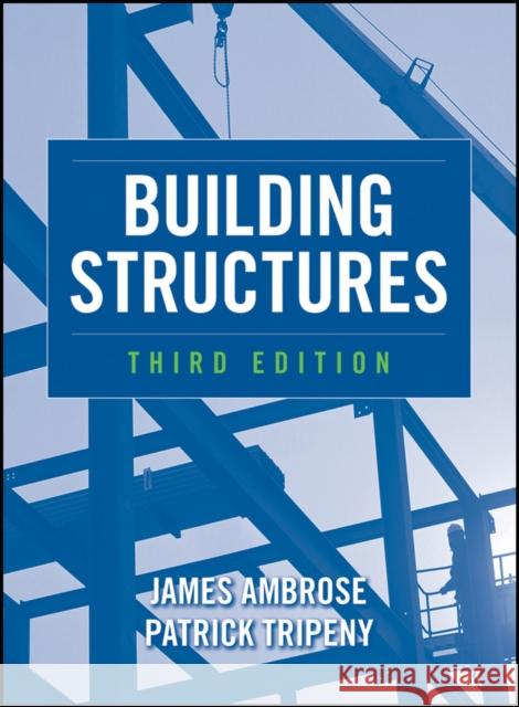 Building Structures James Ambrose Patrick Tripeny 9780470542606 John Wiley & Sons