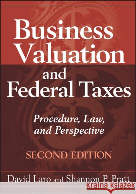 Business Valuation and Federal Taxes: Procedure, Law and Perspective Laro, David 9780470601624 John Wiley & Sons