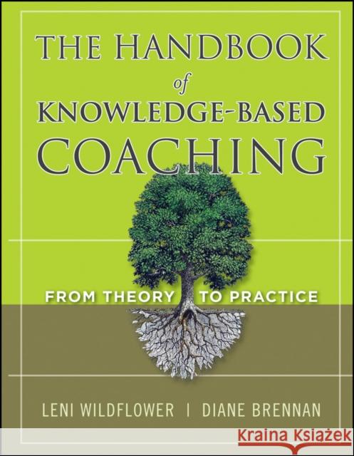The Handbook of Knowledge-Based Coaching: From Theory to Practice Wildflower, Leni 9780470624449 Jossey-Bass