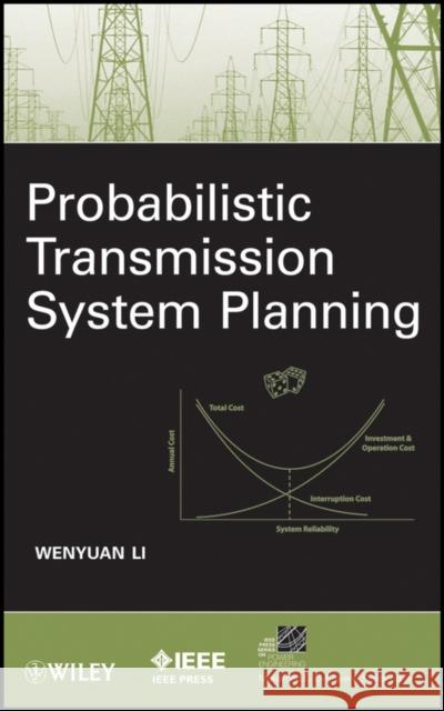 Probabilistic Transmission System Planning Wenyuan Li   9780470630013