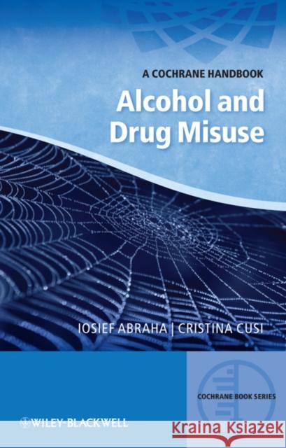 Alcohol and Drug Misuse: A Cochrane Handbook Abraha, Iosief 9780470659694 0
