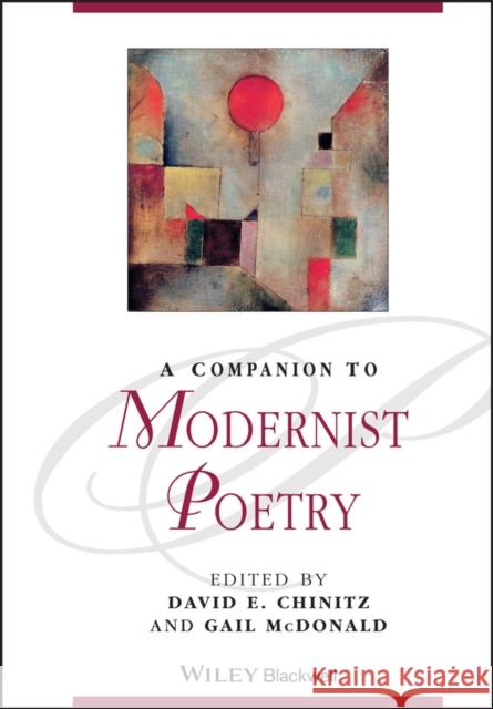 A Companion to Modernist Poetry McDonald, Gail; Chinitz, David E. 9780470659816