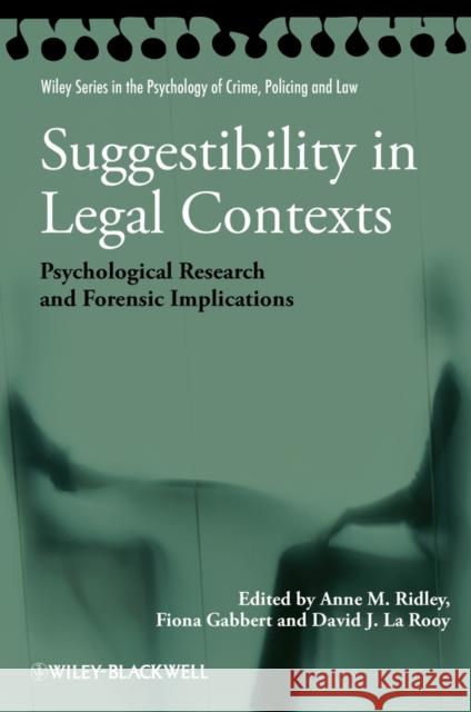 Suggestibility in Legal Contexts: Psychological Research and Forensic Implications Ridley, Anne M. 9780470663684 Wiley-Blackwell