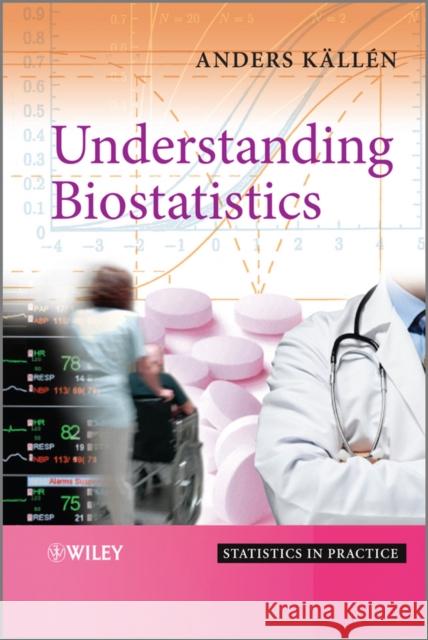 Understanding Biostatistics Anders Kallen Anders K?ll?n 9780470666364 John Wiley & Sons