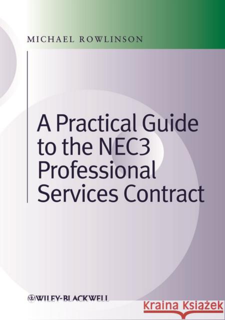 Practical Guide to the Nec3 Professional Services Contract Rowlinson, Michael 9780470672341