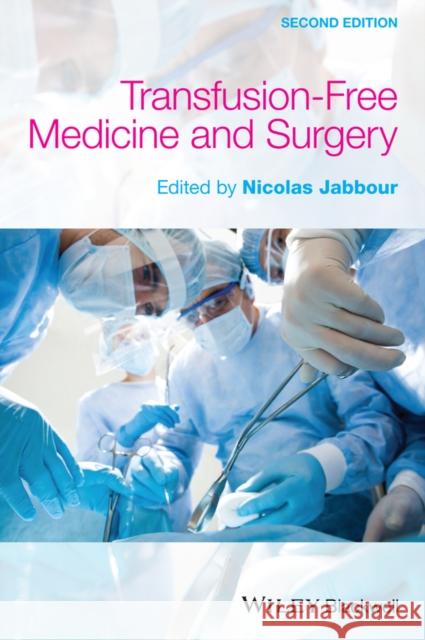 Transfusion-Free Medicine and Surgery Jabbour, Nicolas 9780470674086 John Wiley & Sons