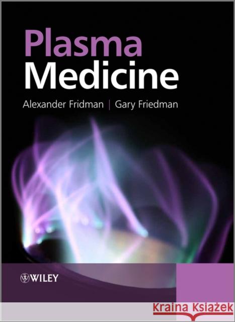 Plasma Medicine Alexander Fridman Gary Friedman 9780470689691