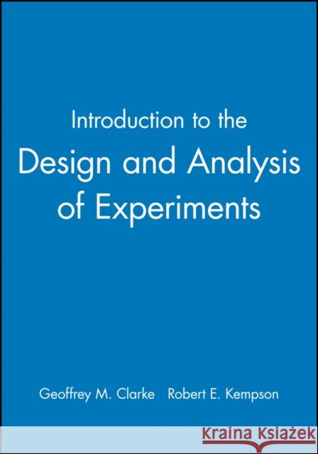 Introduction to the Design and Analysis of Experiments Clarke 9780470711071