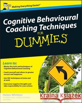 Cognitive Behavioural Coaching Techniques For Dummies Helen Whitten 9780470713792 0