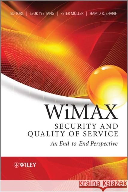 WiMAX Security and Quality of Service: An End-To-End Perspective Muller, Peter 9780470721971