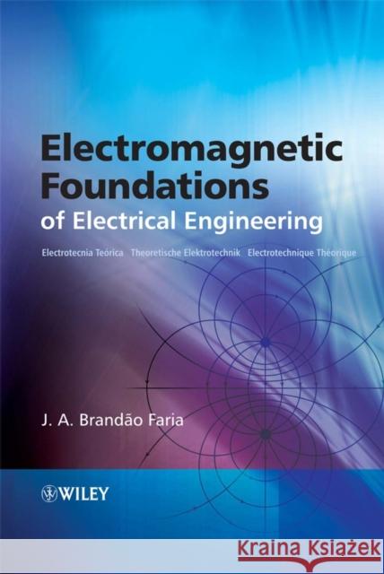 Electromagnetic Foundations of Electrical Engineering J. A. Brandao Faria 9780470727096 John Wiley & Sons
