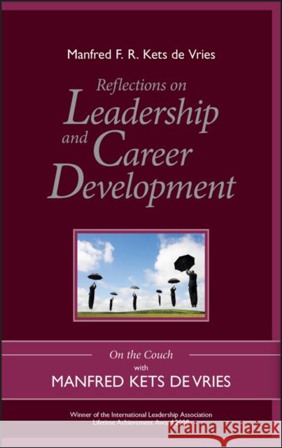 Reflections on Leadership and Career Development: On the Couch with Manfred Kets de Vries Kets de Vries, Manfred F. R. 9780470742464