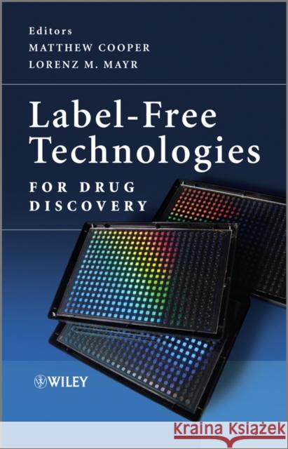 Label-Free Technologies for Drug Discovery Mayr, Lorenz M. 9780470746837