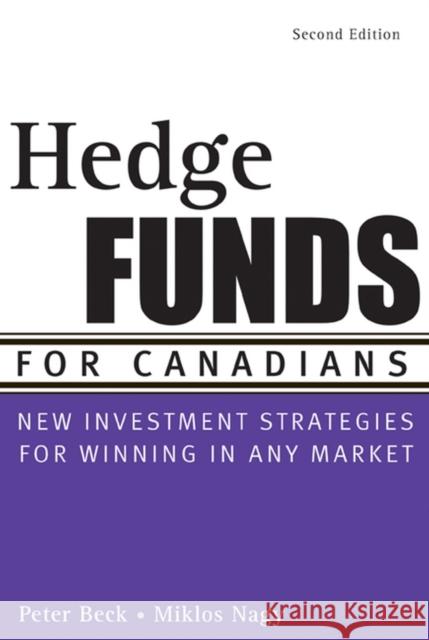 Hedge Funds for Canadians: New Investment Strategies for Winning in Any Market Beck, Peter 9780470836361 JOHN WILEY AND SONS LTD