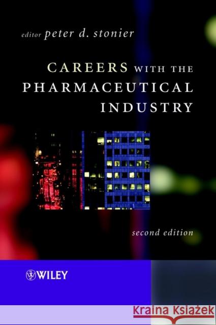 Careers with the Pharmaceutical Industry Peter D. Stonier 9780470843284 John Wiley & Sons