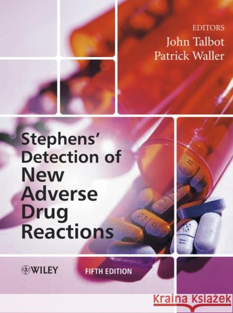 Stephens' Detection of New Adverse Drug Reactions John Talbot Patrick Waller 9780470845523