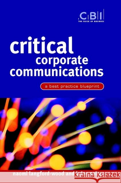 Critical Corporate Communications: A Best Practice Blueprint Langford-Wood, Naomi 9780470847633