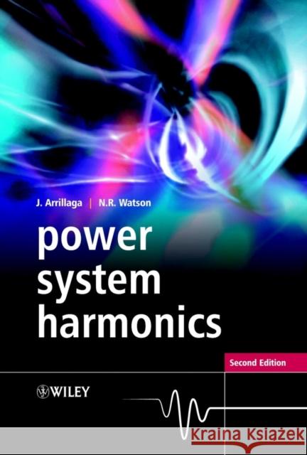 Power System Harmonics Jos Arrillaga N. R. Watson J. Arrillaga 9780470851296 John Wiley & Sons