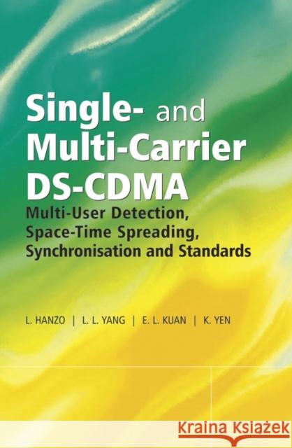 Single- And Multi-Carrier Ds-Cdma: Multi-User Detection, Space-Time Spreading, Synchronisation, Networking and Standards Yang, Lie-Liang 9780470863091 IEEE Computer Society Press