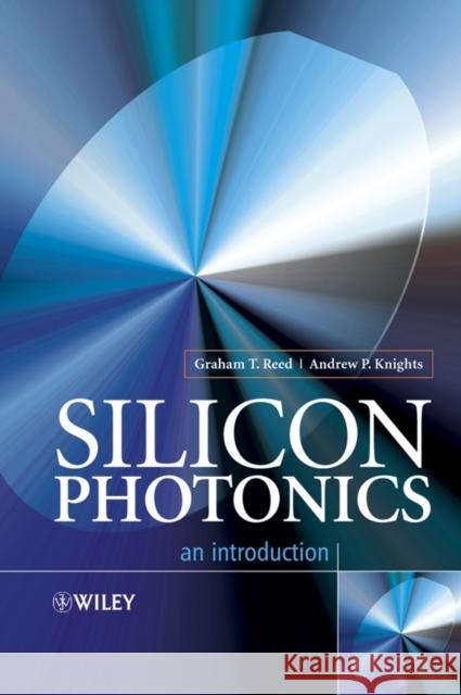 Silicon Photonics: An Introduction Reed, Graham T. 9780470870341 John Wiley & Sons