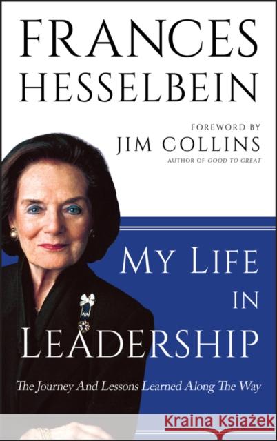My Life in Leadership: The Journey and Lessons Learned Along the Way Hesselbein, Frances 9780470905739 