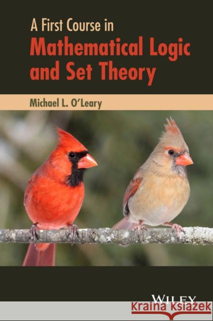 A First Course in Mathematical Logic and Set Theory Michael O'Leary 9780470905883 John Wiley & Sons