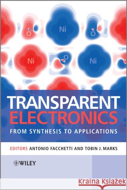 Transparent Electronics: From Synthesis to Applications Marks, Tobin 9780470990773 John Wiley & Sons