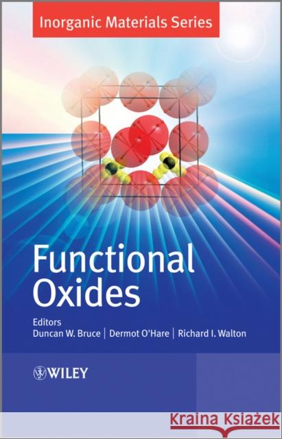 Functional Oxides Duncan W. Bruce Richard Walton Dermot O'Hare 9780470997505 John Wiley & Sons