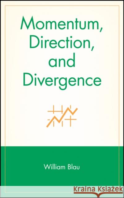 Momentum, Direction, and Divergence William Blau Blau 9780471027294 John Wiley & Sons