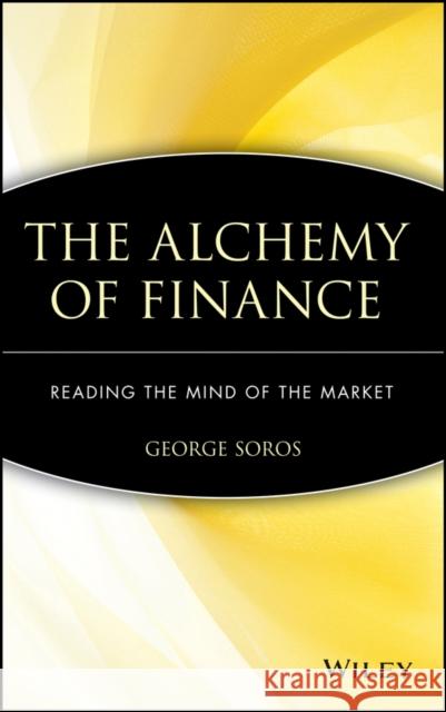 The Alchemy of Finance: Reading the Mind of the Market Soros, George 9780471043133