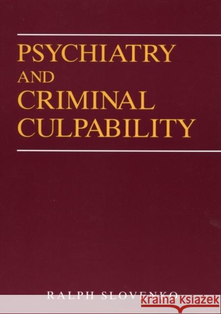 Psychiatry and Criminal Culpability Ralph Slovenko 9780471054252 John Wiley & Sons