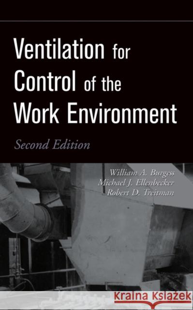 Ventilation for Control of the Work Environment Michael J. Ellenbecker Michael Flynn Robert D. Treitman 9780471095323 Wiley-Interscience