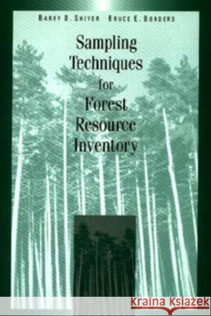 Sampling Techniques for Forest Resource Inventory Barry D. Shirver Barry D. Shiver Bruce E. Borders 9780471109402