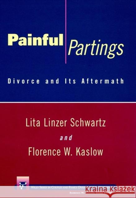 Painful Partings: Divorce and Its Aftermath Schwartz, Lita Linzer 9780471110095 John Wiley & Sons