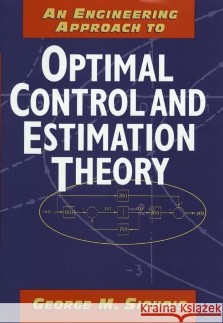 An Engineering Approach to Optimal Control and Estimation Theory George M. Siouris Siouris 9780471121268 Wiley-Interscience