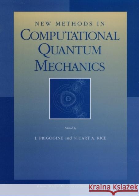 New Methods in Computational Quantum Mechanics, Volume 93 Prigogine, Ilya 9780471143215