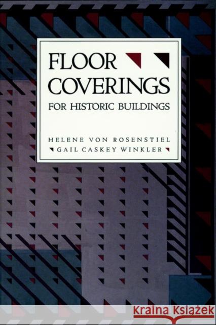Floor Coverings for Historic Buildings Helene Vo Helene Von Rosenstiel Gail Caskey Winkler 9780471143826 John Wiley & Sons