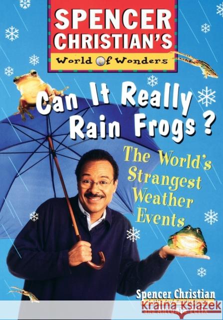 Can It Really Rain Frogs?: The World's Strangest Weather Events Christian, Spencer 9780471152903 Jossey-Bass