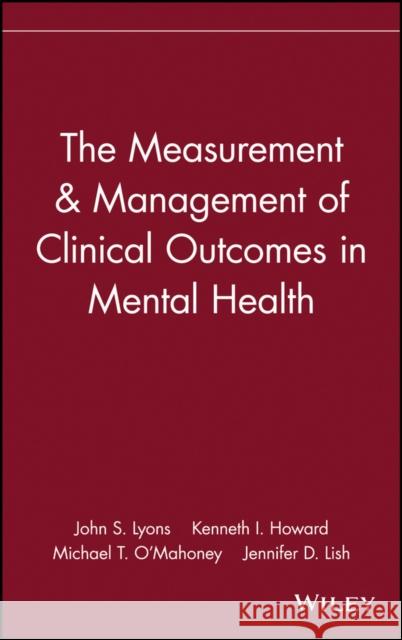 The Measurement & Management of Clinical Outcomes in Mental Health John S. Lyons Michael T. C'Mahoney Lyons 9780471154297 John Wiley & Sons