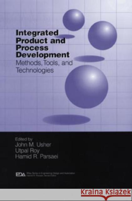 Integrated Product and Process Development: Methods, Tools, and Technologies Usher, John M. 9780471155973 Wiley-Interscience