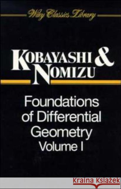 Foundations of Differential Geometry, Volume 1 Shoshichi Kobayashi Katsumi Nomizu 9780471157335 Wiley-Interscience