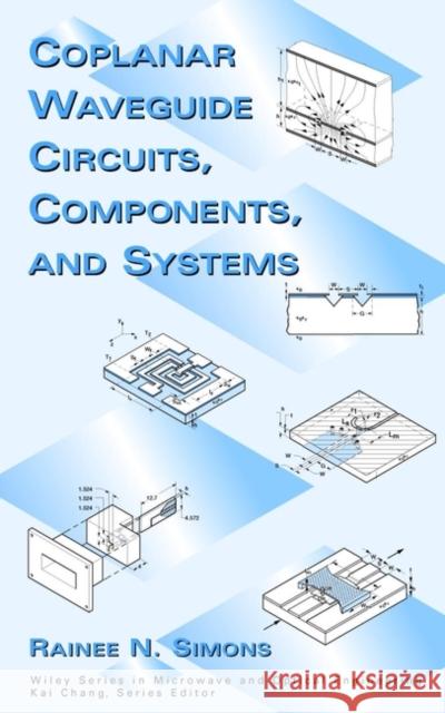 Coplanar Waveguide Circuits, Components, and Systems Rainee N. Simons 9780471161219 IEEE Computer Society Press