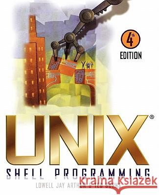 Unix Shell 4E w/OL Arthur, Lowell Jay 9780471168942 John Wiley & Sons