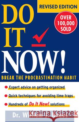 Do It Now!: Break the Procrastination Habit William J. Knaus John W. Edgerly 9780471173991 John Wiley & Sons