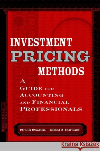 Investment Pricing Methods: A Guide for Accounting and Financial Professionals Traficanti, Robert M. 9780471177401 John Wiley & Sons