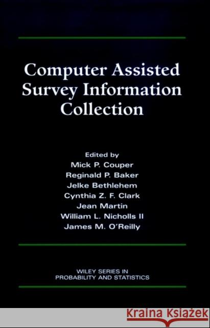 Computer Assisted Survey Information Collection Mick P. Couper Jelke Bethlehem Mick P. Couper 9780471178484